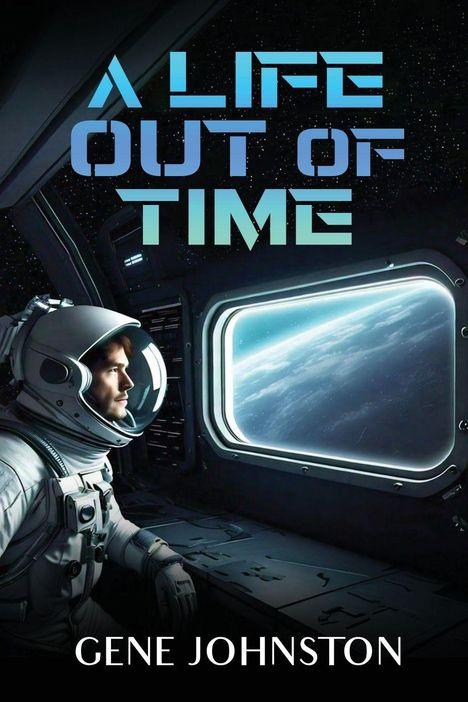 "A LIFE OUT OF TIME" von Gene Johnston. Ein Astronaut schaut aus einem Raumschiff-Fenster auf die Erde.