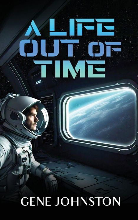 "A Life Out of Time", Gene Johnston. Ein Astronaut schaut aus einem Raumschiff-Fenster auf den Planeten Erde.