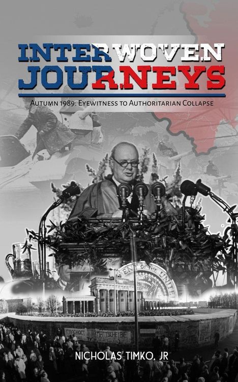 "INTERWOVEN JOURNEYS: Autumn 1989: Eyewitness to Authoritarian Collapse" in großen Buchstaben, mit historischem Hintergrund.