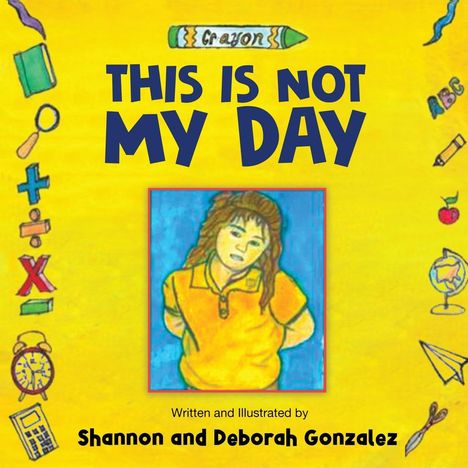 Shannon & Deborrah Gonzalez: This Is Not My Day, Buch