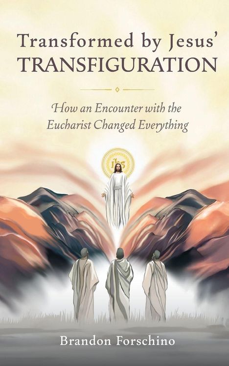 Brandon Forschino: Transformed by Jesus' Transfiguration, Buch