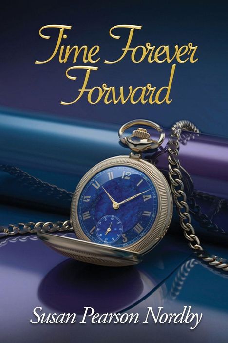 Susan Pearson Nordby: Time Forever Forward, Buch
