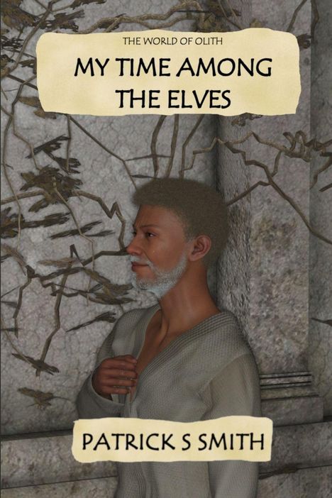 „THE WORLD OF OLITH: MY TIME AMONG THE ELVES“; ein Mann mit Bart in einer steinernen Umgebung mit Ranken.