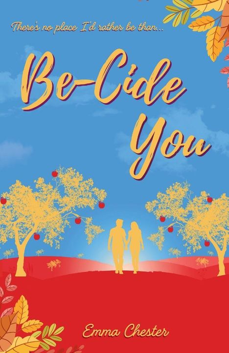 „There's no place I'd rather be than... Be-Cide You. Emma Chester.“ Zwei Silhouetten, Bäume mit Äpfeln im Herbst.