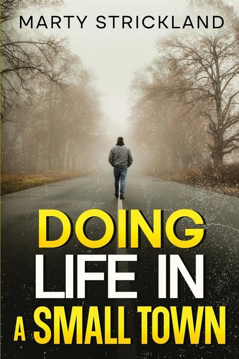 Marty Strickland: Doing Life In A Small Town, Buch