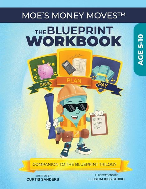„MOE'S MONEY MOVES™: THE BLUEPRINT WORKBOOK AGE 5-10“. Ein fröhlicher Charakter in Bauarbeiterkleidung hält Pläne.