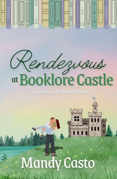 „Rendezvous at Booklore Castle“. „Another Jade Island Romance.“ „Mandy Casto.“ Illustration: Paar vor Schloss, Wald im Hintergrund.