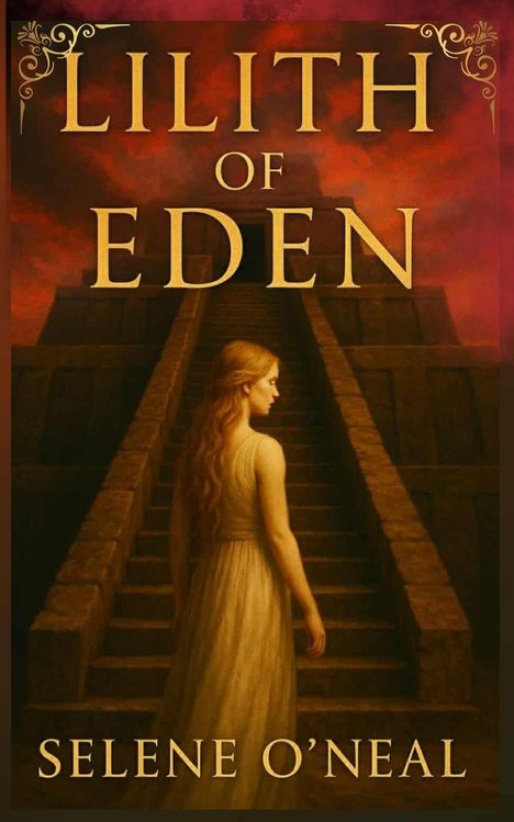 „LILITH OF EDEN“ und „SELENE O’NEAL“ sind in großen Buchstaben zu sehen. Eine Frau steht vor einer Pyramide.