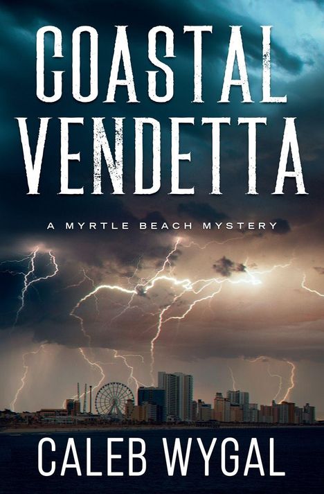 „COASTAL VENDETTA: A MYRTLE BEACH MYSTERY“ von Caleb Wygal. Gewitter über Stadt mit Riesenrad am Wasser.