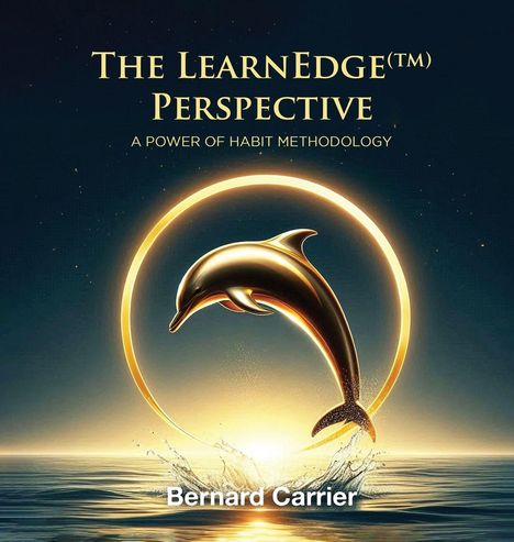 „The LearnEdge™ Perspective: A Power of Habit Methodology“ steht oben, „Bernard Carrier“ unten. Ein goldener Delfin springt aus dem Wasser.