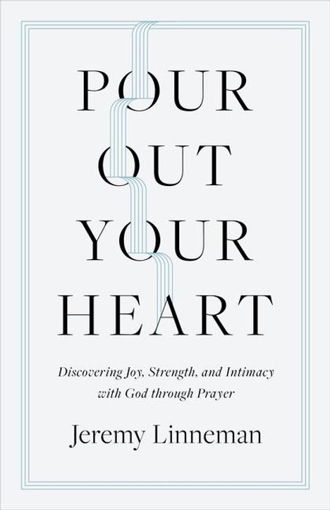 Jeremy Linneman: Pour Out Your Heart, Buch