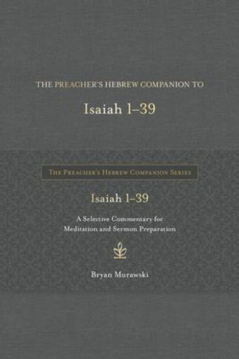 Bryan Murawski: The Preacher's Hebrew Companion to Isaiah 1--39, Buch