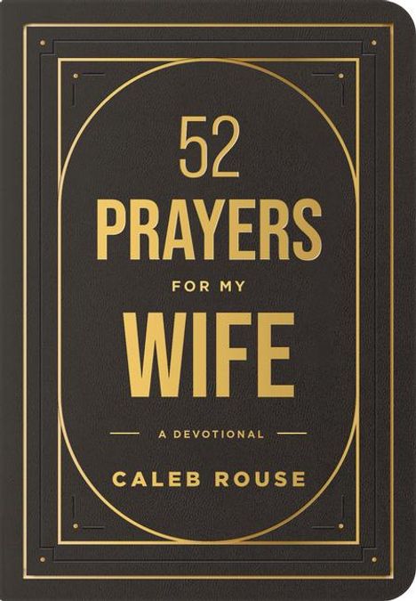 Caleb Rouse: 52 Prayers for My Wife, Buch