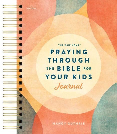 Ein farbenfrohes Notizbuch mit dem Text: "The One Year™ Praying Through the Bible for Your Kids Journal" von Nancy Guthrie.