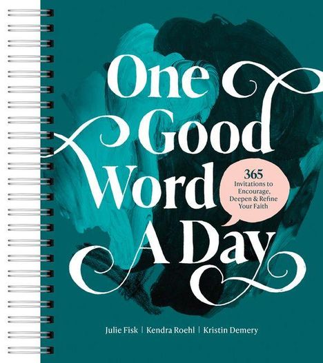„One Good Word A Day“ in großen weißen Buchstaben, darunter „365 Invitations to Encourage, Deepen & Refine Your Faith.“
