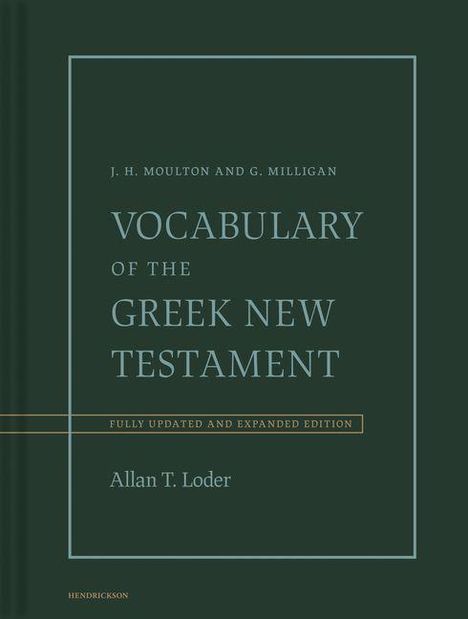 “Vocabulary of the Greek New Testament” von J.H. Moulton und G. Milligan. Autoren: Allan T. Loder. Dunkler Hintergrund.