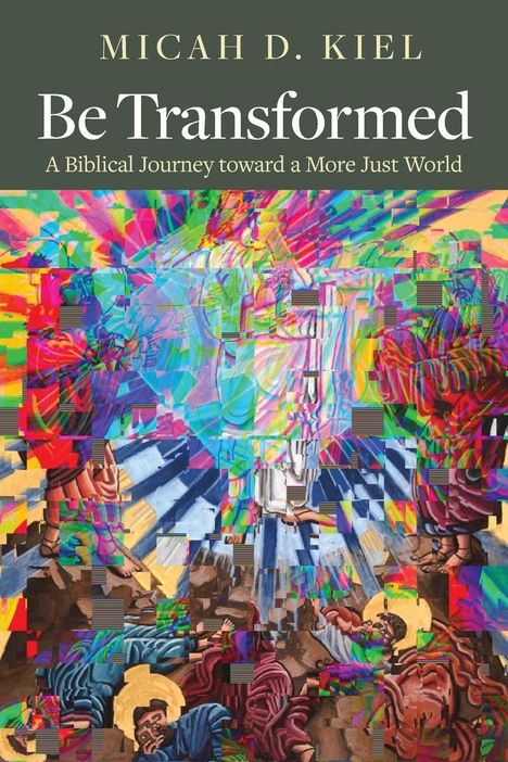 Micah D Kiel: Be Transformed, Buch