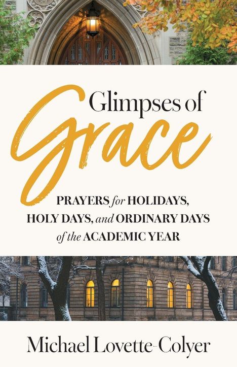 „Glimpses of Grace: Prayers for Holidays, Holy Days, and Ordinary Days of the Academic Year.“ Michael Lovette-Colyer. Herbstbäume vor einem Gebäude.