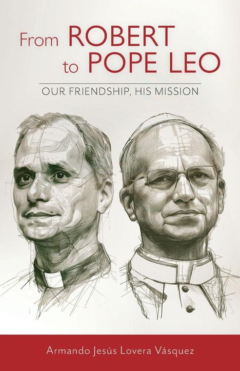 "From ROBERT to POPE LEO: OUR FRIENDSHIP, HIS MISSION" steht oben, darunter zwei gezeichnete Porträts von Männern.
