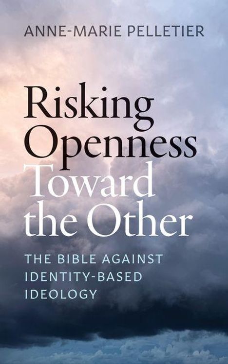 Text: "Anne-Marie Pelletier, Risking Openness Toward the Other, The Bible Against Identity-Based Ideology." Himmel mit Wolken.