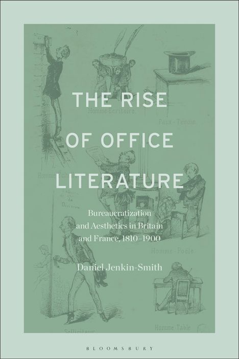 "The Rise of Office Literature: Bureaucratization and Aesthetics in Britain and France, 1810–1900" von Daniel Jenkin-Smith. Illustrationen im Hintergrund.