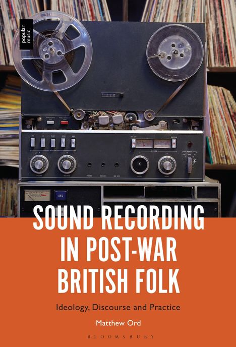 "Sound Recording in Post-War British Folk" von Matthew Ord. Bild: Tonbandgerät vor einem Regal mit Schallplatten.
