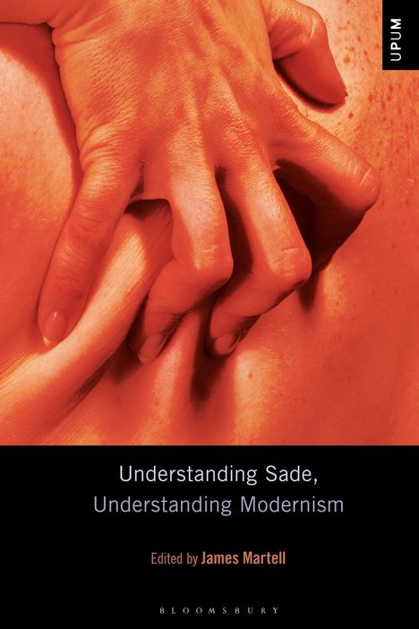 "Understanding Sade, Understanding Modernism", herausgegeben von James Martell. Eine Hand greift in die Haut eines Rückens.