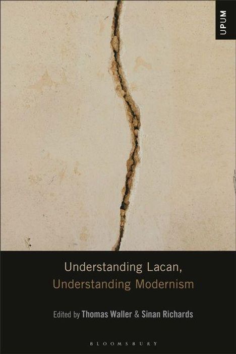 Oben steht "UPUM". Unten der Titel: "Understanding Lacan, Understanding Modernism" von Thomas Waller & Sinan Richards. Ein Riss in einer Wand.