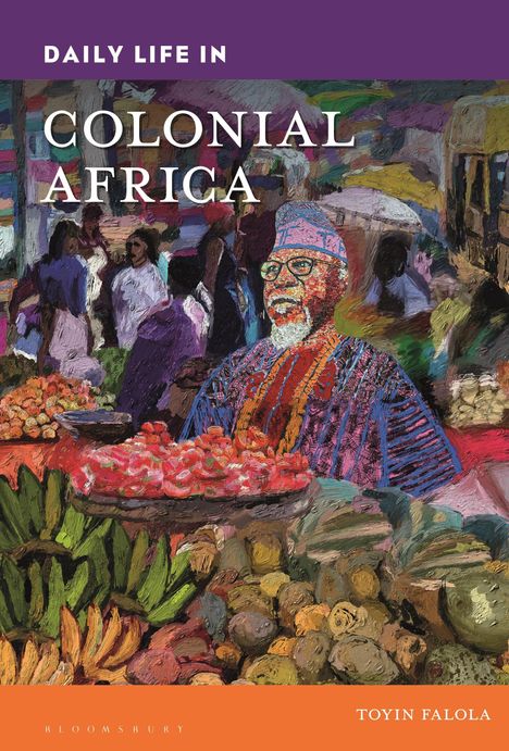 "DAILY LIFE IN COLONIAL AFRICA." Buntes Gemälde eines Marktes mit einem älteren Mann und vielen Früchten.