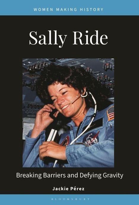 Text: "Women Making History, Sally Ride, Breaking Barriers and Defying Gravity, Jackie Pérez." Foto von Frau in Astronautenanzug.