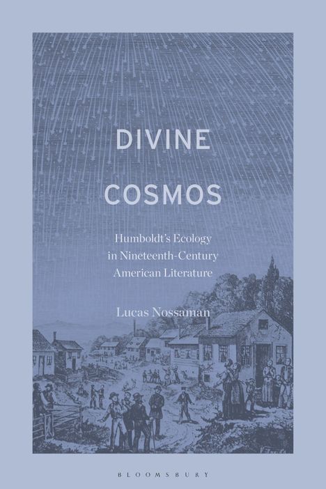 „DIVINE COSMOS“, „Humboldt’s Ecology“, „Lucas Nossaman“, Illustration historischer Stadt mit Menschen darunter.