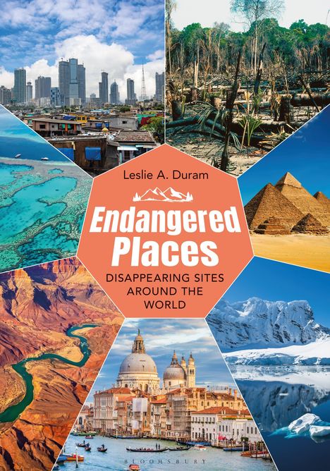 „Endangered Places: Disappearing Sites Around the World“ von Leslie A. Duram. Bilder von bedrohten Landschaften weltweit.