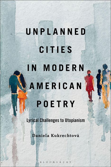 Text: "Unplanned Cities in Modern American Poetry: Lyrical Challenges to Utopianism" von Daniela Kukrechtová. Aquarell-Szene mit Menschen.