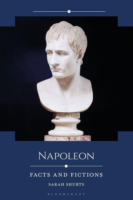 "Napoleon: Facts and Fictions" von Sarah Shurts, Bloomsbury. Marmorbüste von Napoleon in der Mitte.