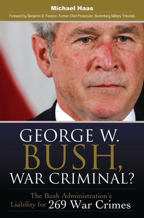 Michael Haas: George W. Bush, War Criminal?, Buch