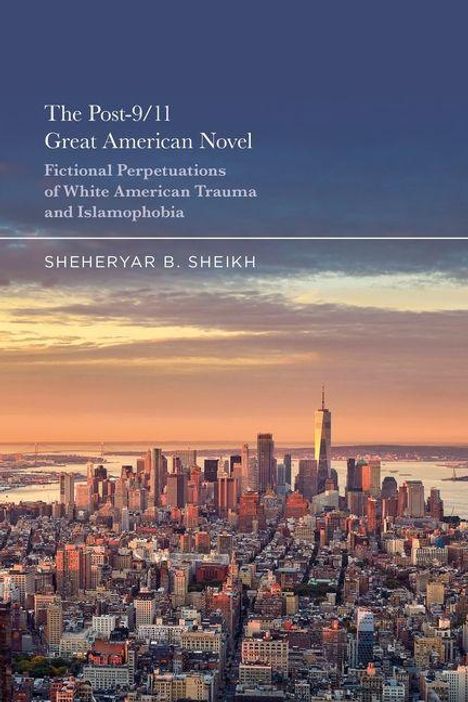 Buchtitel: "The Post-9/11 Great American Novel." Autor: Sheheryar B. Sheikh. Skyline von New York bei Sonnenuntergang.