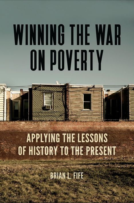 Brian L Fife: Winning the War on Poverty, Buch