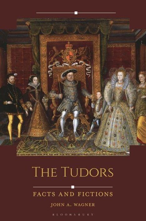 "The Tudors: Facts and Fictions" von John A. Wagner. Eine historische Illustration mit prachtvoll gekleideten Personen.