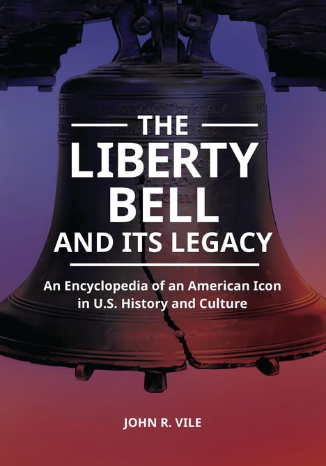 John R Vile: The Liberty Bell and Its Legacy, Buch