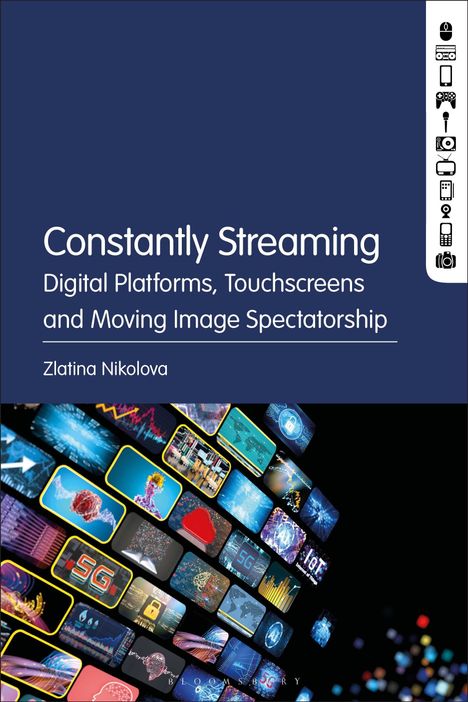 Titel: "Constantly Streaming: Digital Platforms, Touchscreens and Moving Image Spectatorship" von Zlatina Nikolova. Diverse digitale Bildschirme darunter.