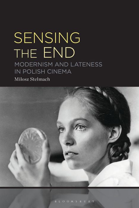 "SENSING THE END: Modernism and Lateness in Polish Cinema, Milosz Stelmach. Schwarzweiß-Foto einer Frau mit Zopf."