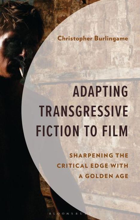 Text: "Adapting Transgressive Fiction to Film. Sharpening the Critical Edge with a Golden Age." Hintergrund: Mann mit Zigarette.
