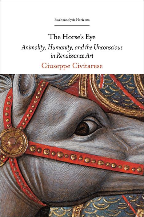 "Psychonanalytic Horizons", "The Horse's Eye: Animality, Humanity, and the Unconscious in Renaissance Art", Giuseppe Civitarese. Detail eines Pferdes mit rotem Geschirr.