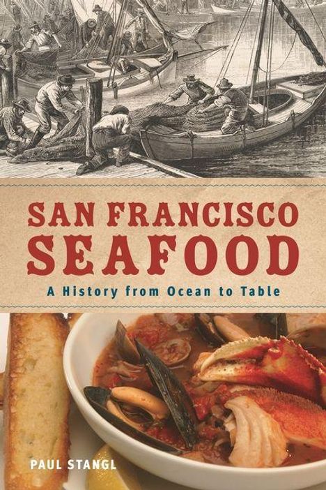 "San Francisco Seafood: A History from Ocean to Table" oben historische Darstellung von Fischern, unten Meeresfrüchtesuppe.