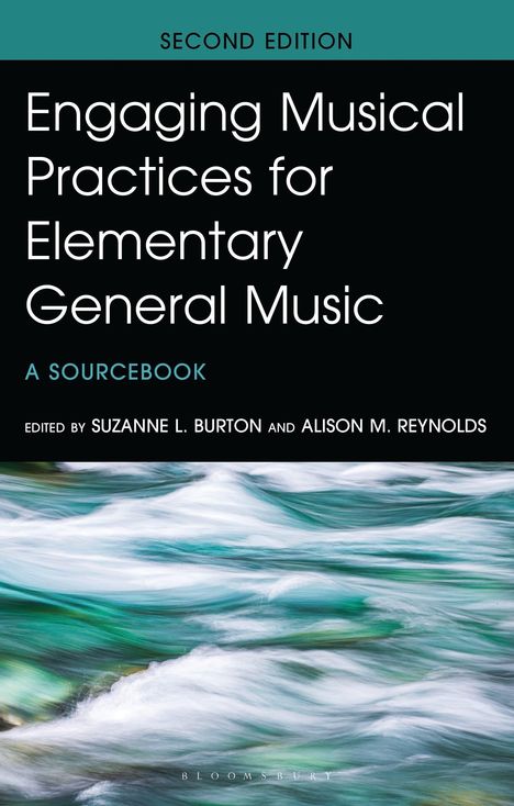 "Second Edition, Engaging Musical Practices for Elementary General Music, A Sourcebook, edited by Suzanne L. Burton and Alison M. Reynolds." Wellenartige Muster in Grün- und Blautönen unten.