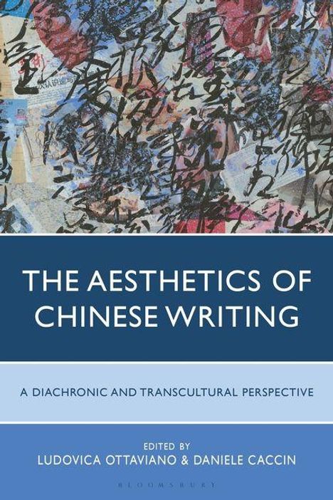 "The Aesthetics of Chinese Writing: A Diachronic and Transcultural Perspective. Edited by Ludovica Ottaviano & Daniele Caccin." 

Im Hintergrund sind abstrakte chinesische Schriftzeichen auf einer farbenfrohen Collage zu sehen.