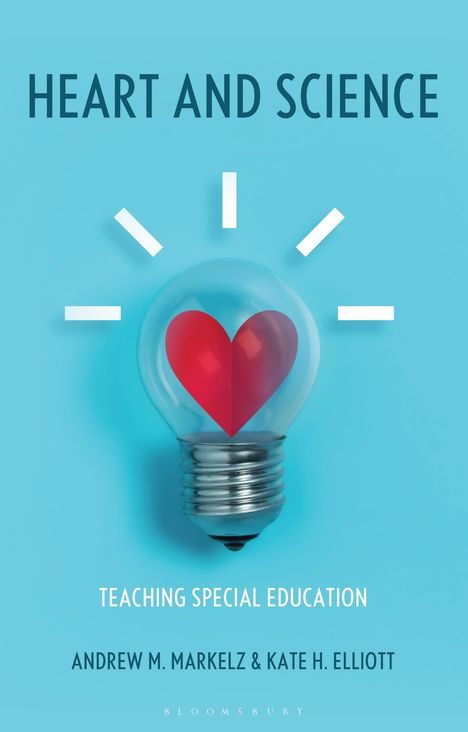 Andrew M Markelz: Heart and Science: Teaching Special Education, Buch