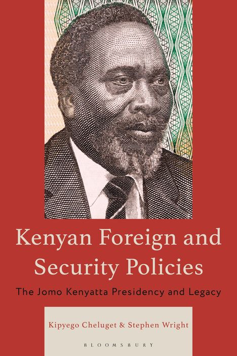 Text: "Kenyan Foreign and Security Policies: The Jomo Kenyatta Presidency and Legacy." Autoren: Kipyego Cheluget, Stephen Wright. Illustration: Porträt.
