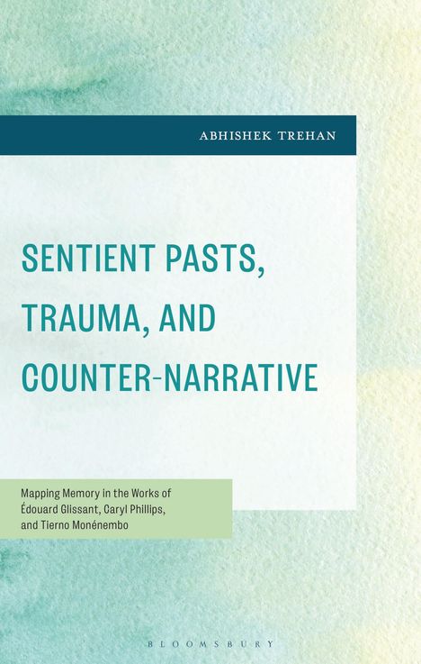 Abhishek Trehan: Sentient Pasts, Trauma, and Counter-Narrative, Buch