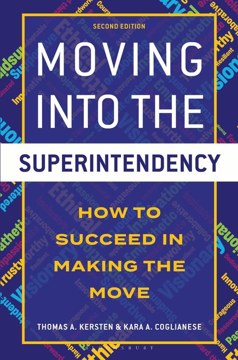 Titel: "Moving Into the Superintendency: How to Succeed in Making the Move" von Thomas A. Kersten & Kara A. Coglianese.